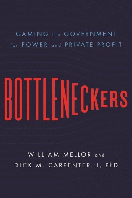 Dick M. Carpenter II, William Mellor - Bottleneckers, E-bok