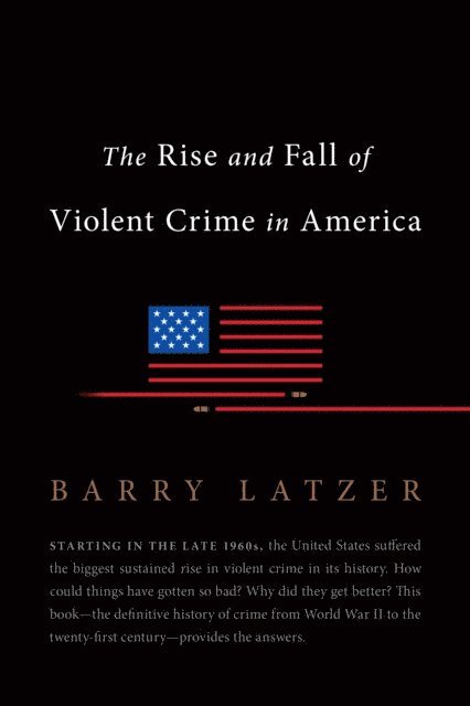 Barry Latzer - Rise and Fall of Violent Crime in America, E-bok