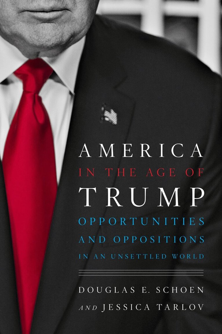 Douglas E. Schoen, Jessica Tarlov - America in the Age of Trump, Inbunden