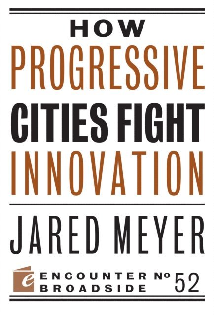 Jared Meyer - How Progressive Cities Fight Innovation, E-bok