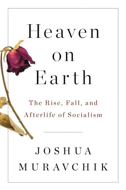 Joshua Muravchik - Heaven on Earth, E-bok