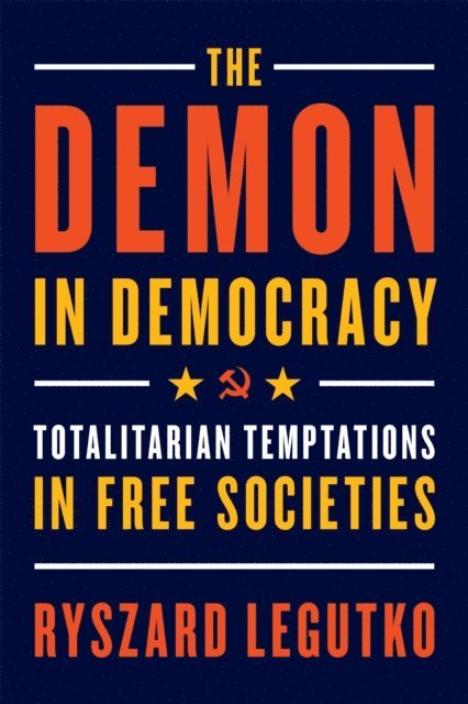 Ryszard Legutko - Demon in Democracy, E-bok
