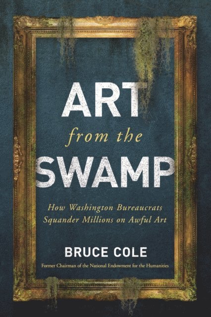 Bruce Cole - Art from the Swamp, E-bok