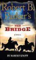 Robert Knott - Robert B. Parker's the Bridge, Häftad