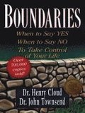 Boundaries: When to Say Yes, When to Say No, to Take Control of Your Life