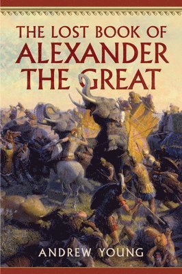 Andrew Young - Lost Book of Alexander the Great, Häftad