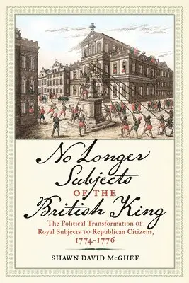Shawn David McGhee - No Longer Subjects of the British King, Inbunden. Tillgänglighet: Kommande