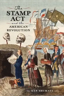 Ken Shumate - Stamp Act and the American Revolution, Inbunden. Tillgänglighet: Lägg i varukorg