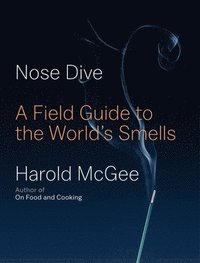 Nose Dive: A Field Guide to the World's Smells