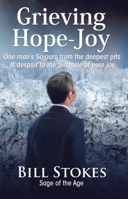 Bill Stokes - Grieving--Hope--Joy, E-bok