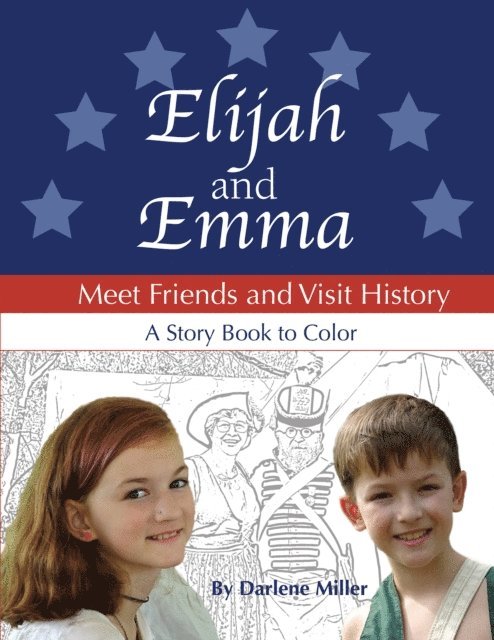 Darlene Miller - Elijah and Emma Meet Friends and Visit History, E-bok