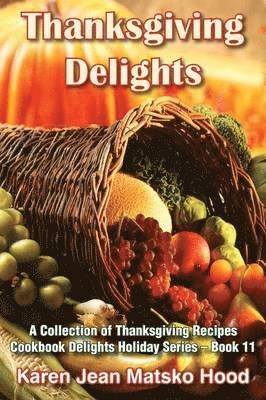 Karen Jean Matsko Hood - Thanksgiving Delights Cookbook, Häftad