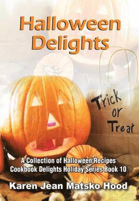 Karen Jean Matsko Hood - Halloween Delights Cookbook, Inbunden