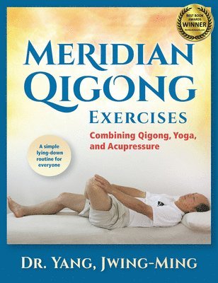 Meridian Qigong Exercises av Jwing-Ming Yang, Dr Jwing-Ming Yang Ph D