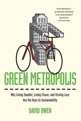 David Owen - Green Metropolis: Why Living Smaller, Living Closer, and Driving Less Are the Keys to Sustainability, Häftad