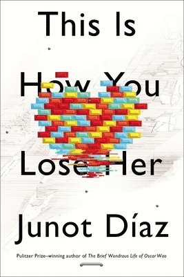 Junot Díaz - This Is How You Lose Her, Inbunden