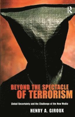 Beyond the Spectacle of Terrorism av Henry A Giroux