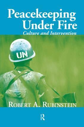 Robert A. Rubinstein - Peacekeeping Under Fire, Häftad