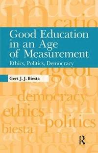 Good Education in an Age of Measurement