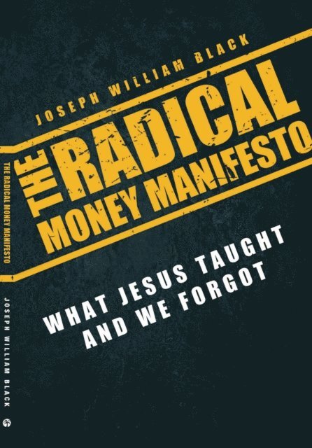 Joseph William Black - Radical Money Manefesto, The, E-bok