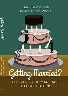 Chao Tsuma Wanje, James Wanje - Getting Married?: Building Your Marriage Before It Begins, Häftad. Tillgänglighet: Lägg i varukorg