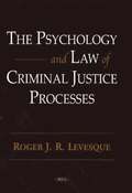 Psychology &; Law of Criminal Justice Processes