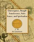 Clairvoyance, Thought Transference, Auto Trance, and Spiritualism (1916)