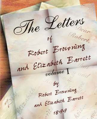 Robert Browning, Elizabeth Barrett Barrett - Letters of Robert Browning and Elizabeth Barret Barrett 1845-1846 vol I, Häftad