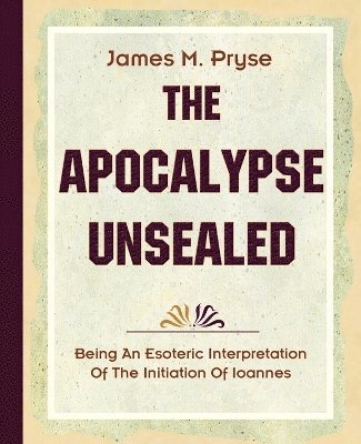 James M Pryse - Apocalypse Unsealed (1910), Häftad. Tillgänglighet: Lägg i varukorg