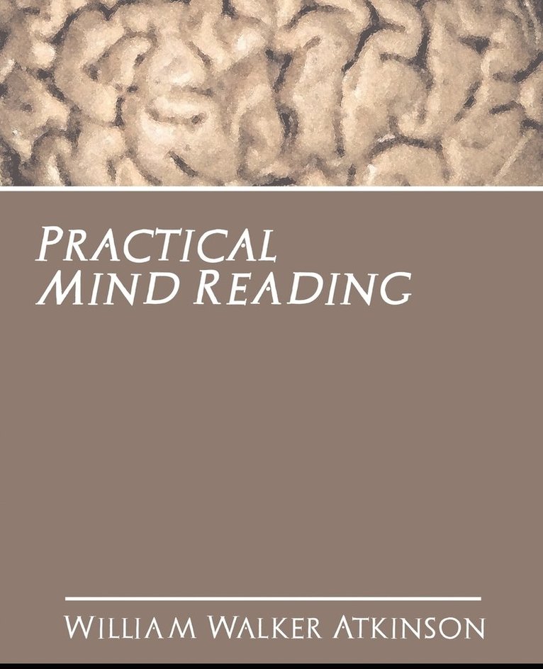 Walker Atkinson William Walker Atkinson, William Walker Atkinson - Practical Mind Reading, Häftad