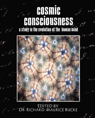 D Richard Maurice Bucke, Edited by Dr Richard Maurice Bucke - Cosmic Consciousness (a Study in the Evolution of the Human Mind), Häftad