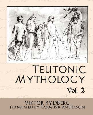 Viktor Rydberg, Rydberg Viktor Rydberg, Viktor Rydberg - Teutonic Mythology, Volume 2, Häftad