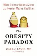 Carl J. Lavie with Kristin Loberg - Obesity Paradox Hb : When Thinner Means Sicker and Heavier Means Healthier, Inbunden. Tillgänglighet: Tillfälligt slut