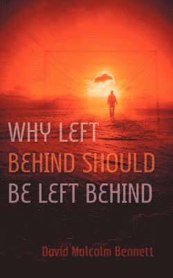David Malcolm Bennett - Why Left Behind Should Be Left Behind, Häftad