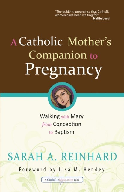 Sarah A. Reinhard - Catholic Mother's Companion to Pregnancy, E-bok
