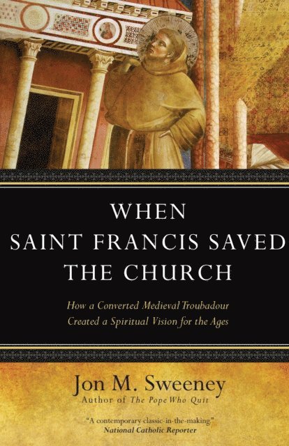 Jon M. Sweeney - When Saint Francis Saved the Church, E-bok
