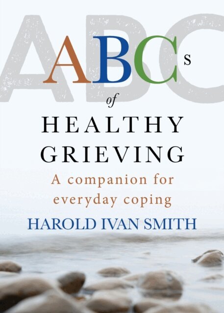 Harold Ivan Smith - ABCs of Healthy Grieving, E-bok