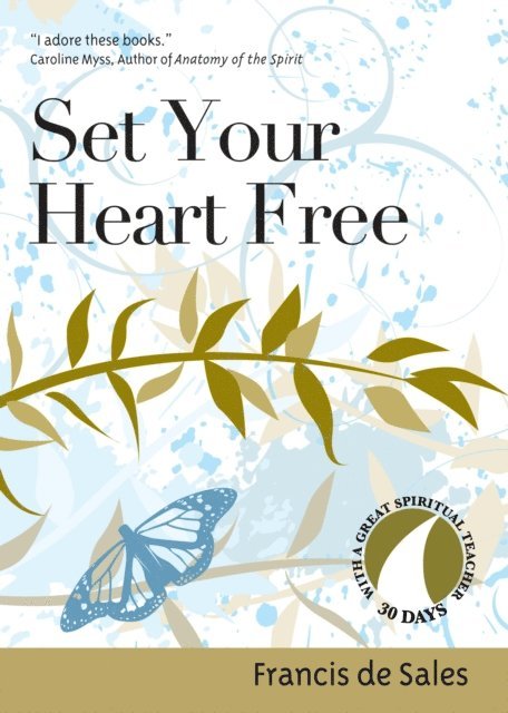 Francis de Sales, John Kirvan - Set Your Heart Free, E-bok