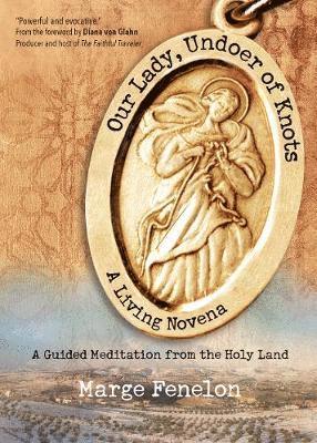 Marge Fenelon - Our Lady, Undoer of Knots, Häftad