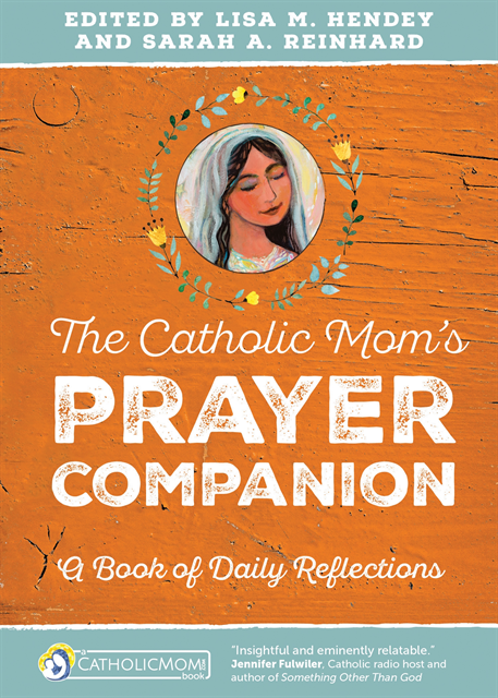 Sarah A. Reinhard, Lisa M. Hendey - Catholic Mom's Prayer Companion, E-bok