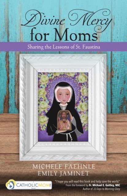 Emily Jaminet, Michele Faehnle - Divine Mercy for Moms, E-bok