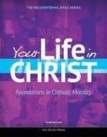 Ave Maria Press - Your Life in Christ: Foundations in Catholic Morality Third Edition, Häftad