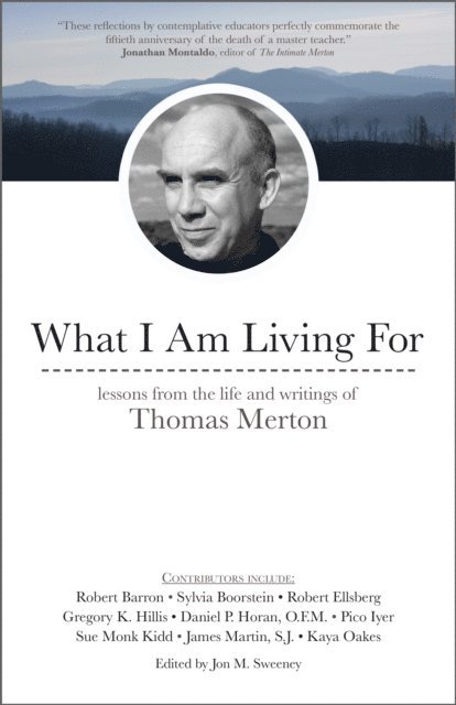 Kaya Oakes, Daniel P. Horan, Robert Ellsberg, James Martin, Jon M. Sweeney - What I Am Living For, E-bok