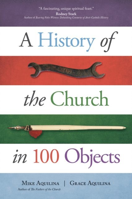Grace Aquilina, Mike Aquilina - History of the Church in 100 Objects, E-bok