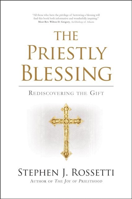 Stephen J. Rossetti - Priestly Blessing, E-bok