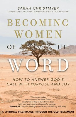 Sarah Christmyer - Becoming Women of the Word: How to Answer God's Call with Purpose and Joy a Spiritual Pilgrimage Through the Old Testament, Häftad. Tillgänglighet: Lägg i varukorg
