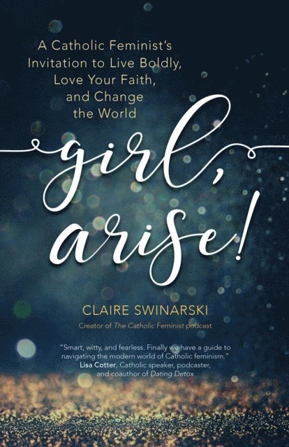 Claire Swinarski - Girl, Arise!, E-bok