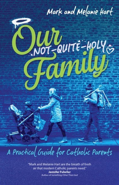 Melanie Hart, Mark Hart - Our Not-Quite-Holy Family, E-bok