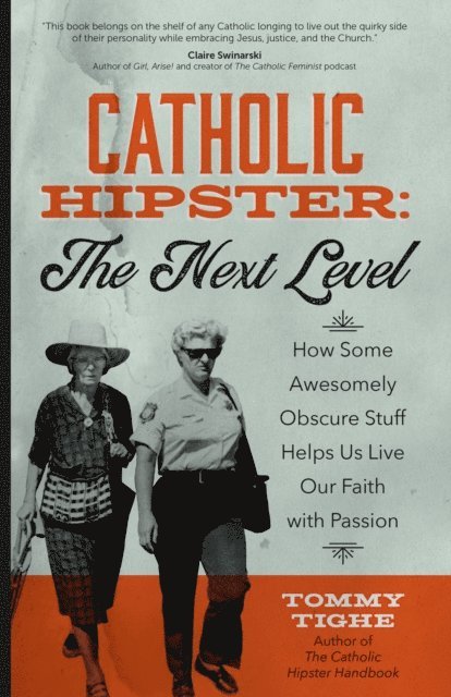 Tommy Tighe - Catholic Hipster: The Next Level, E-bok