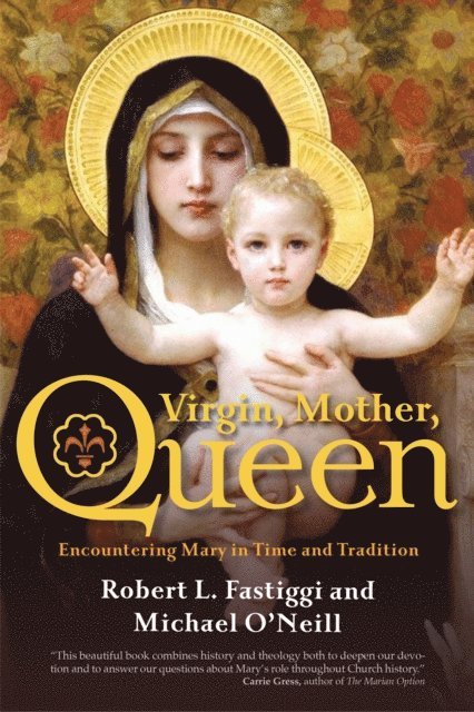 Michael O'Neill, Robert L. Fastiggi - Virgin, Mother, Queen, E-bok